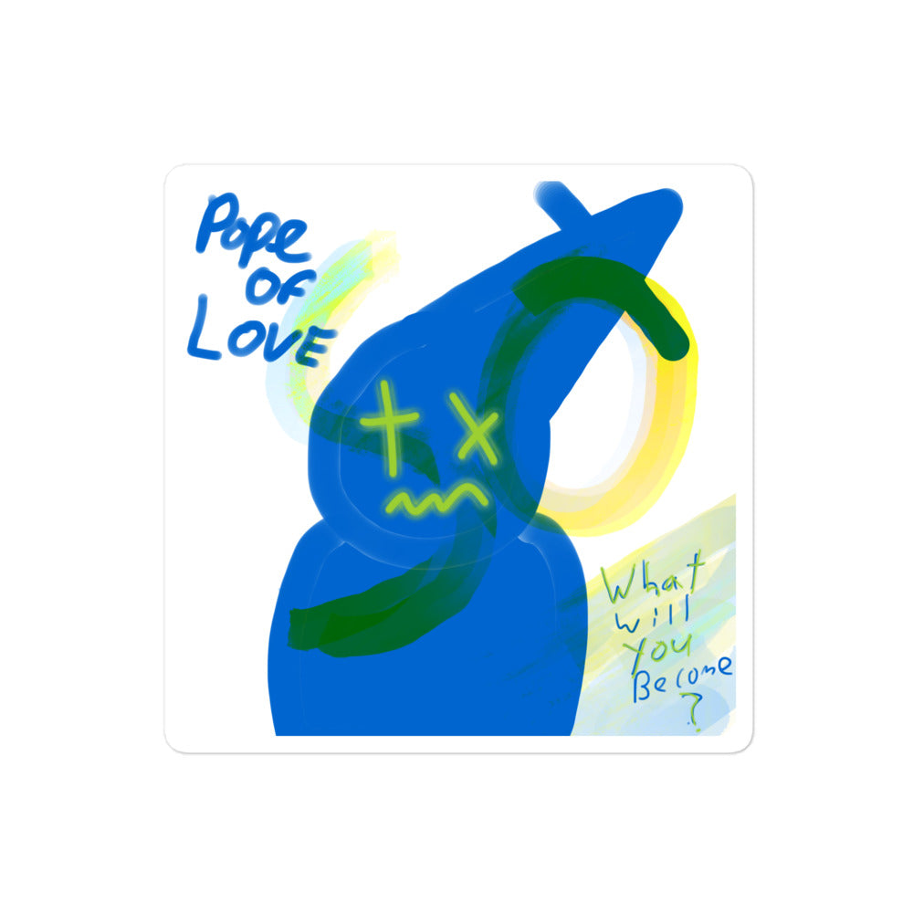 What Will You Become Bubble-Free Stickers - Pope Of Love Inspirational Decals