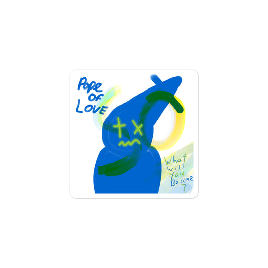 What Will You Become Bubble-Free Stickers - Pope Of Love Inspirational Decals